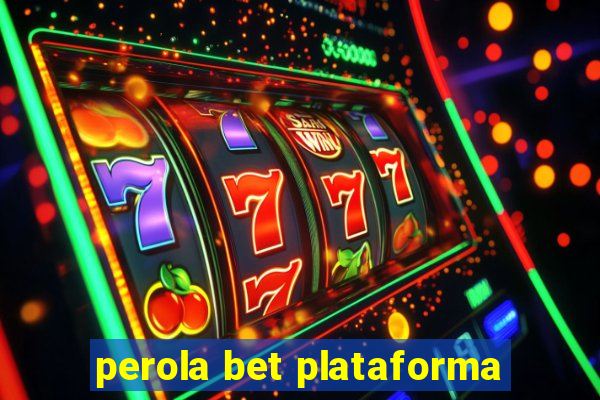 perola bet plataforma