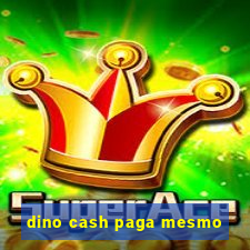 dino cash paga mesmo