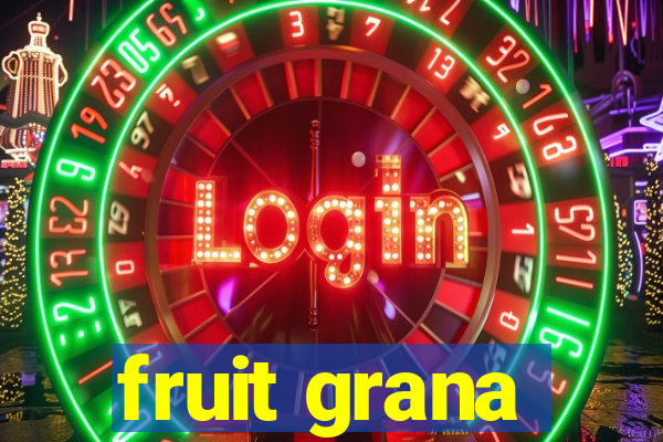 fruit grana