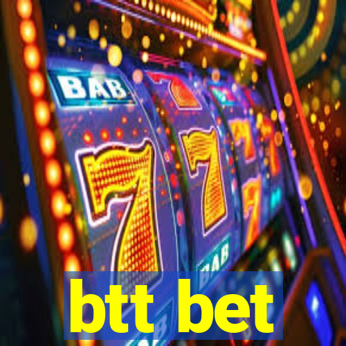 btt bet