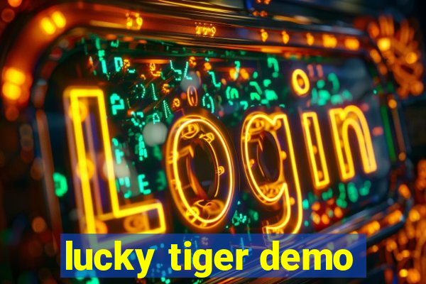 lucky tiger demo