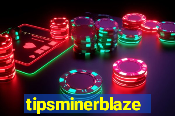 tipsminerblaze