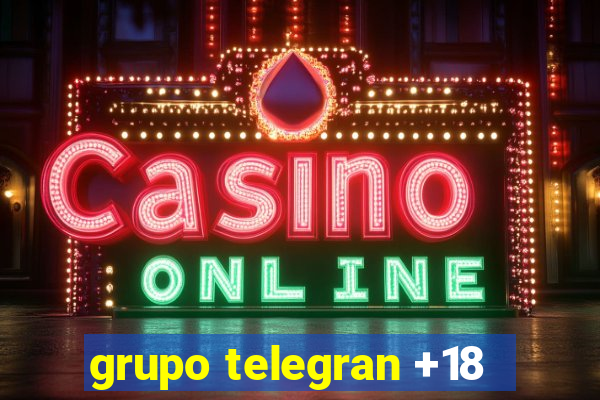 grupo telegran +18