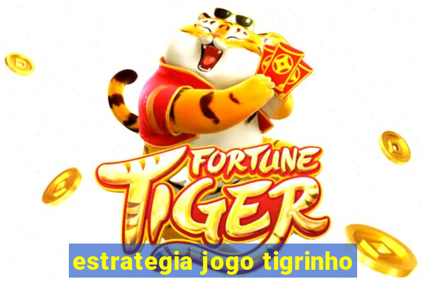 estrategia jogo tigrinho