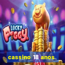 cassino 18 anos