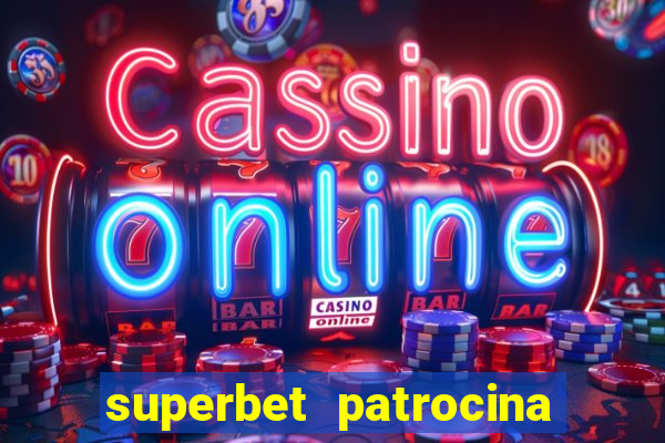 superbet patrocina quais times