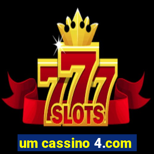 um cassino 4.com