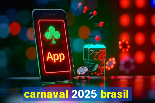 carnaval 2025 brasil