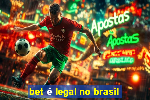 bet é legal no brasil