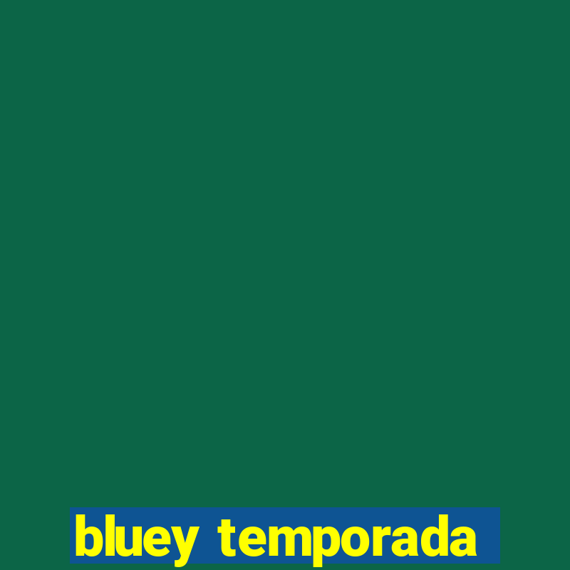 bluey temporada