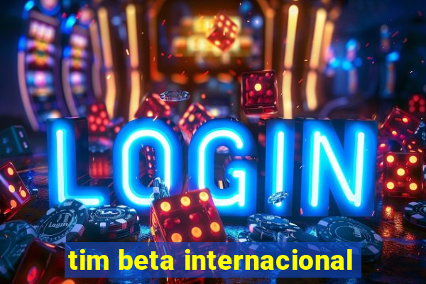 tim beta internacional