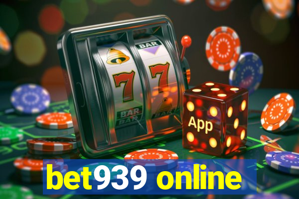 bet939 online