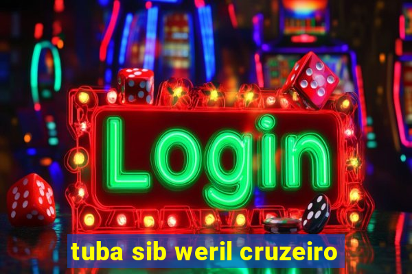 tuba sib weril cruzeiro