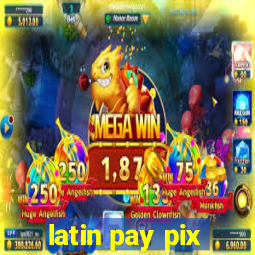 latin pay pix