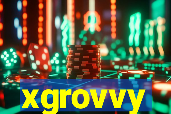 xgrovvy