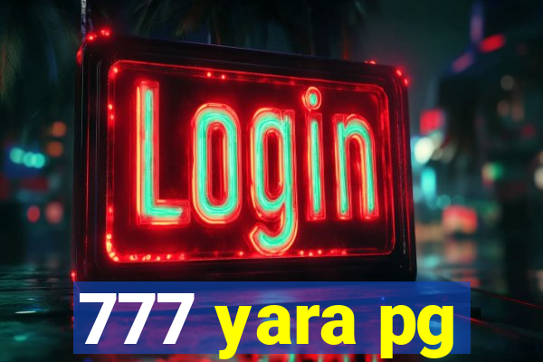 777 yara pg