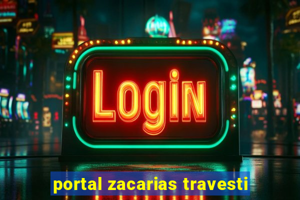 portal zacarias travesti