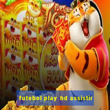 futebol play hd assistir