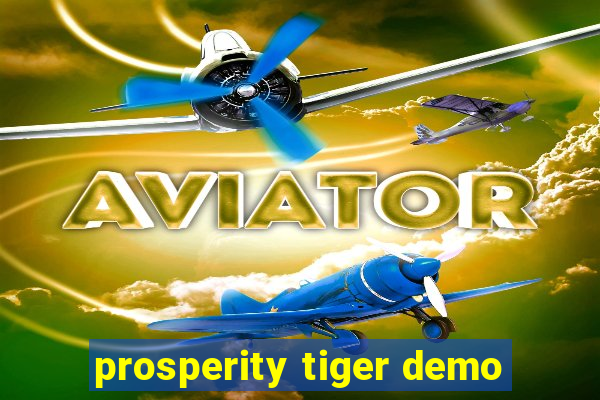 prosperity tiger demo