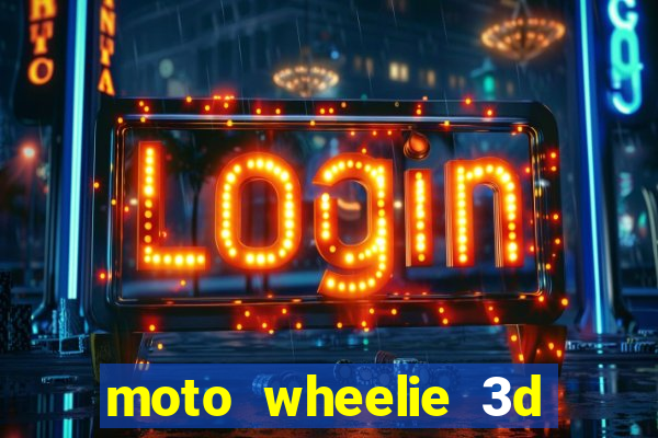 moto wheelie 3d dinheiro infinito 2024