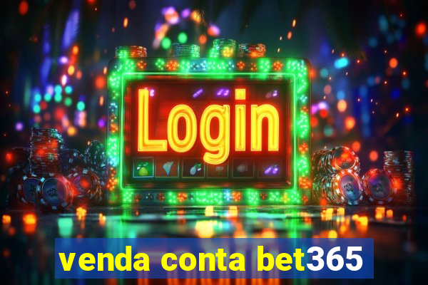 venda conta bet365