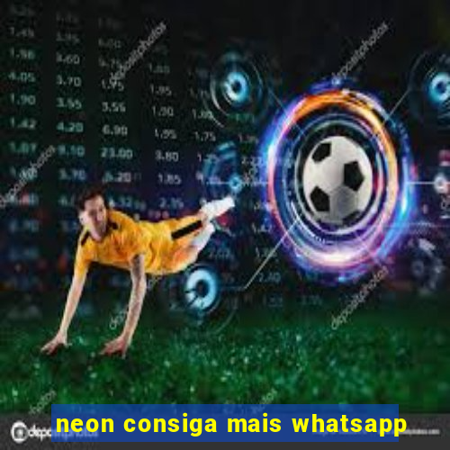 neon consiga mais whatsapp