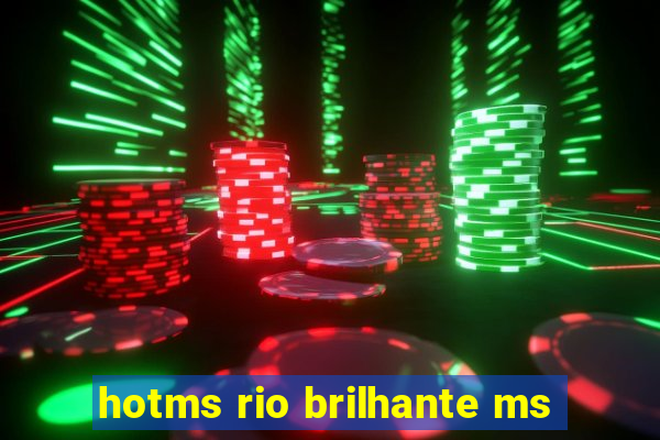 hotms rio brilhante ms