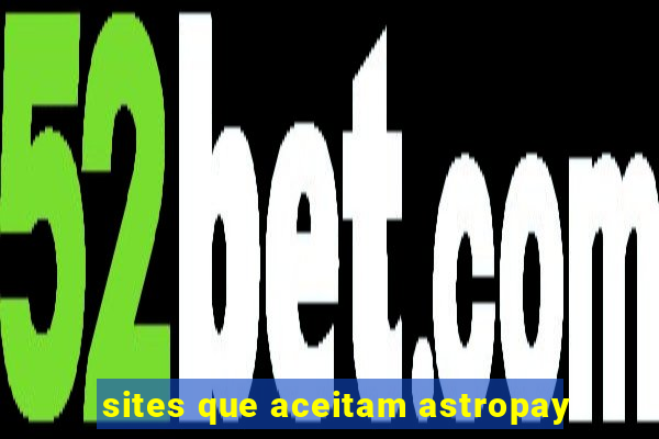 sites que aceitam astropay