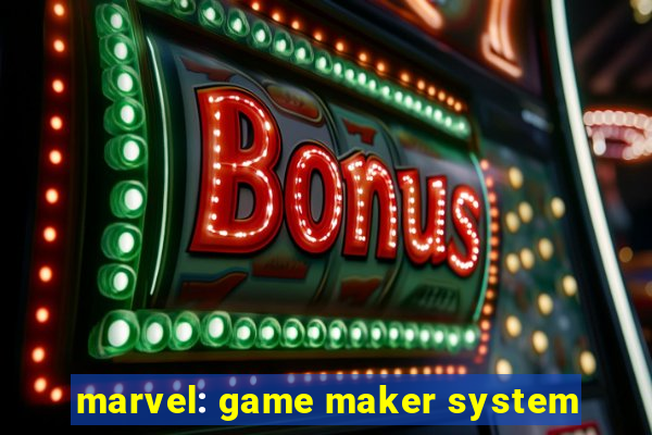 marvel: game maker system