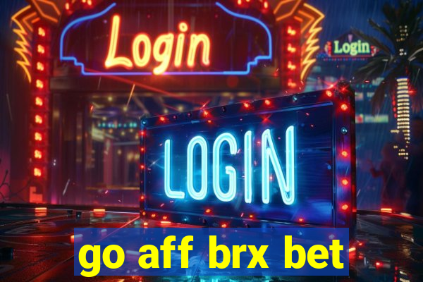 go aff brx bet