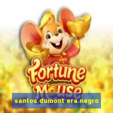 santos dumont era negro