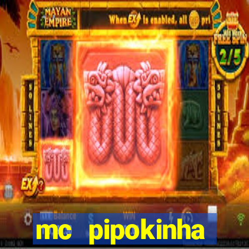 mc pipokinha transando telegram