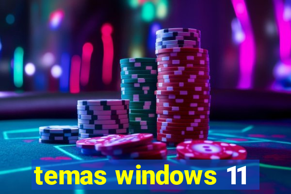 temas windows 11