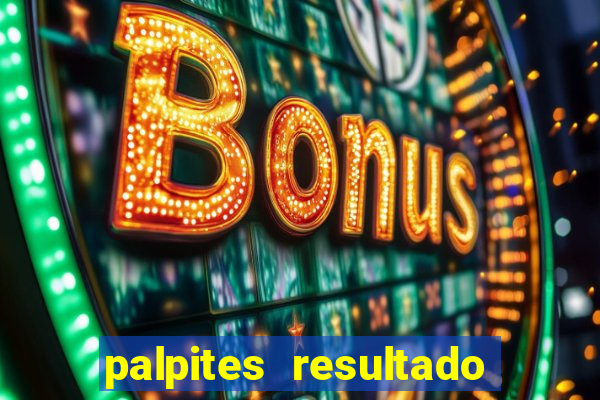 palpites resultado correto jogos de hoje