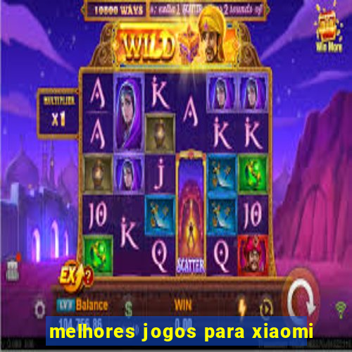 melhores jogos para xiaomi