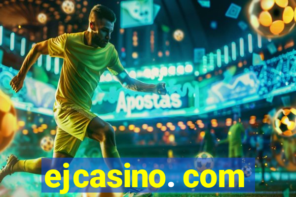 ejcasino. com