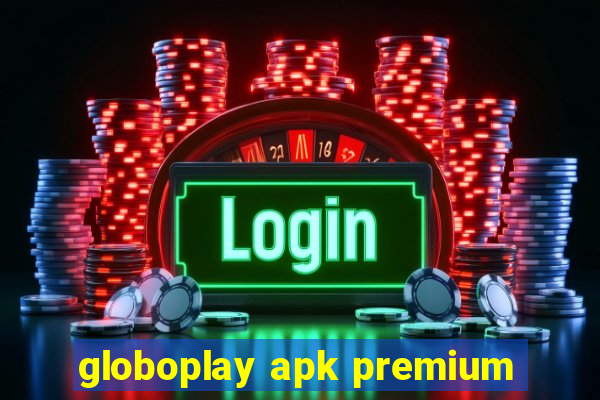 globoplay apk premium