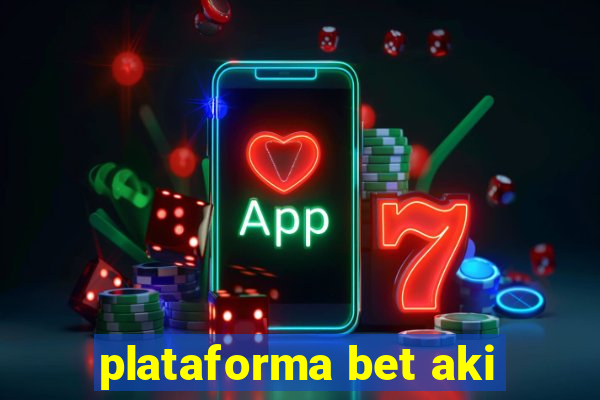 plataforma bet aki