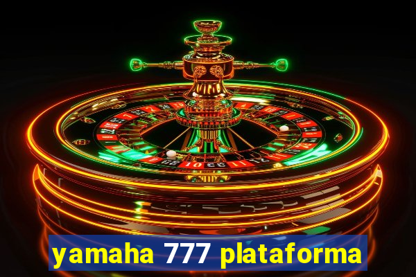 yamaha 777 plataforma