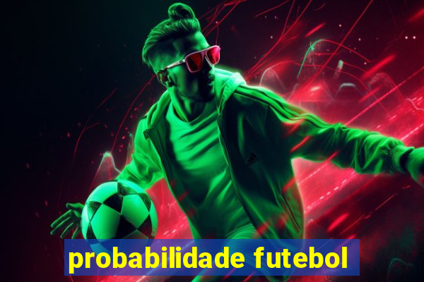 probabilidade futebol