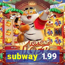 subway 1.99