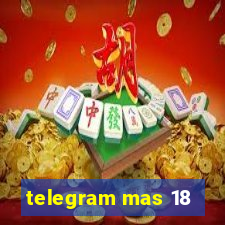 telegram mas 18