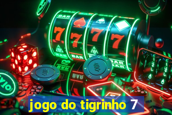 jogo do tigrinho 7