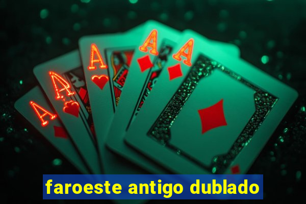 faroeste antigo dublado