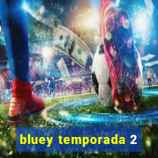 bluey temporada 2