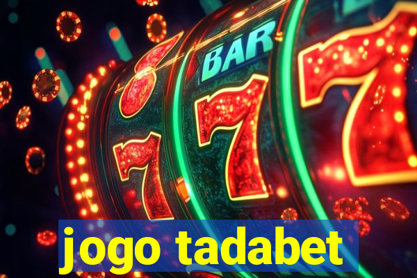 jogo tadabet