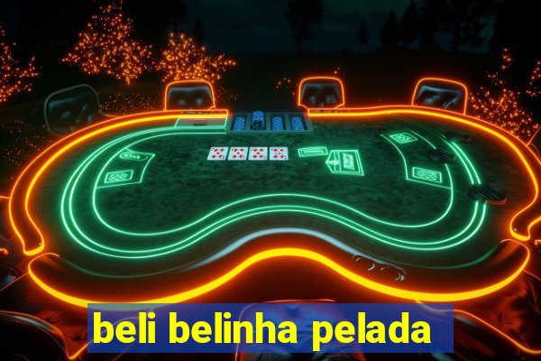 beli belinha pelada