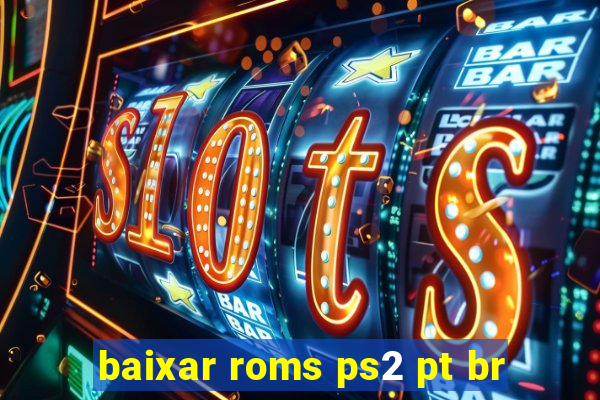 baixar roms ps2 pt br