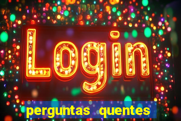 perguntas quentes para whatsapp