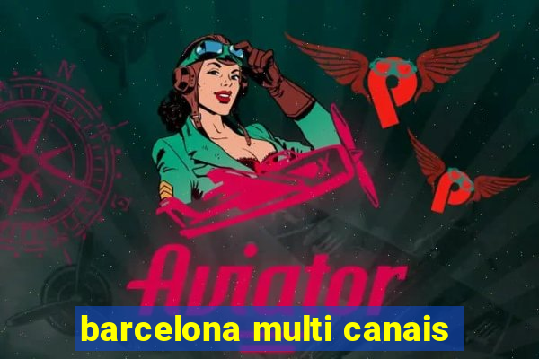 barcelona multi canais